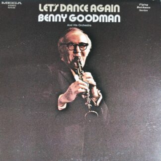 Benny Goodman And His Orchestra: Let'S Dance Again