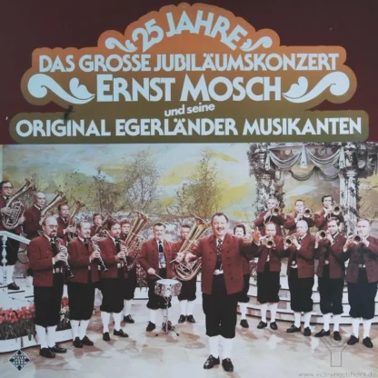 Ernst Mosch Und Seine Original Egerländer Musikanten: 25 Jahre Das Große Jubiläumskonzert