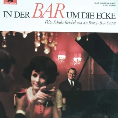 Fritz Schulz Reichel Und Das Bristol-Bar-Sextett: In Der Bar Um Die Ecke