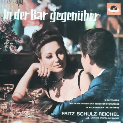 Fritz Schulz Reichel Und Das Bristol-Bar-Sextett: In Der Bar Gegenüber