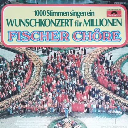 Fischer Chöre : 1000 Stimmen Singen Ein Wunschkonzert Für Millionen