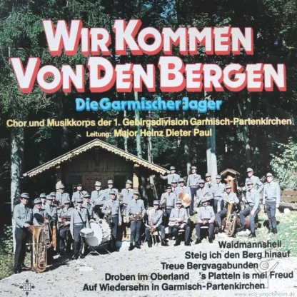 Chor Und Musikkorps Der 1. Gebirgdsivision  Garmisch-Partenkirchen - Leitung Major Heinz Dieter Paul: Wir Kommen Von  Den Bergen