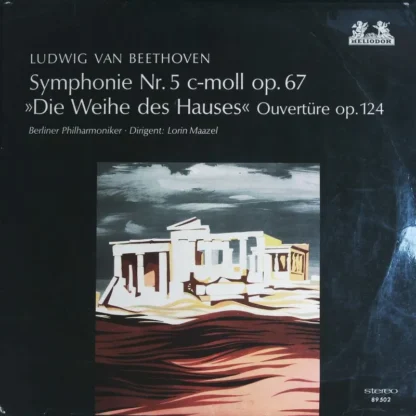 Berliner Philharmoniker - Dirigent: Lorin Maazel: Ludwig Van Beethoven Symphonie Nr. 5 C-Moll Op. 67 »Die Weihe Des Hauses« Ouvertüre Op.124