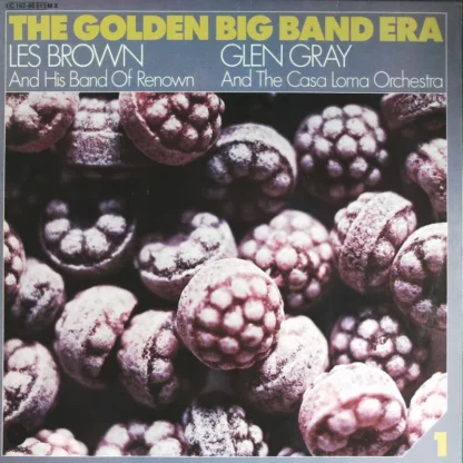 Les Brown And His Band Of Renown & Glen Gray And The Casa Loma Orchestra: The Golden Big Band Era