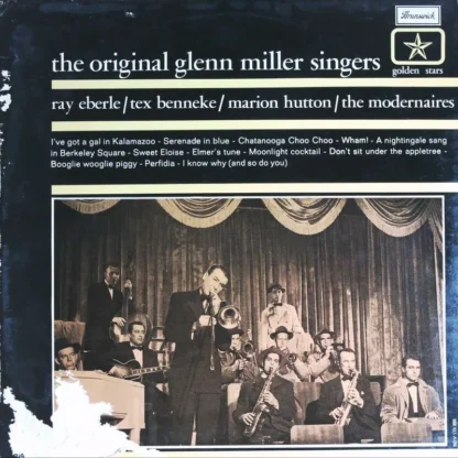 Ray Eberle, Tex Benneke, Marion Hutton,  The Modernaires: The Original Glenn Miller Singers