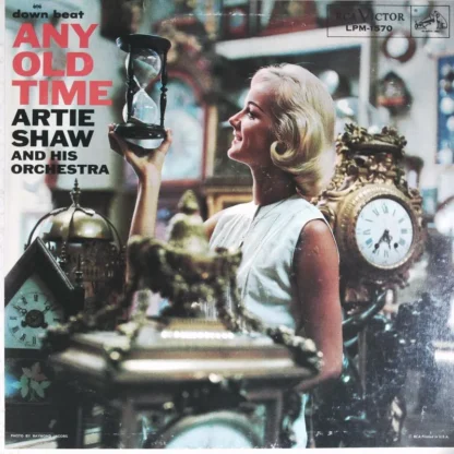 Artie Shaw And His Orchestra: Any Old Time