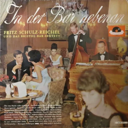 Fritz Schulz-Reichel: In Der Bar Nebenan (Und Das 'Bristol' Bar-Sextett)