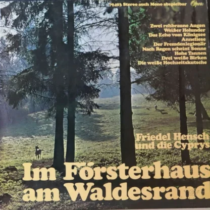 Friedel Hensch Und Die Cyprys: Im Försterhaus Am Waldesrand