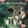 Friedel Hensch Und Die Cyprys: Im Alten Försterhaus