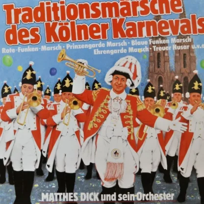 Matthes Dick Und Sein Orchester: Traditionsmärsche Des Kölner Karnevals