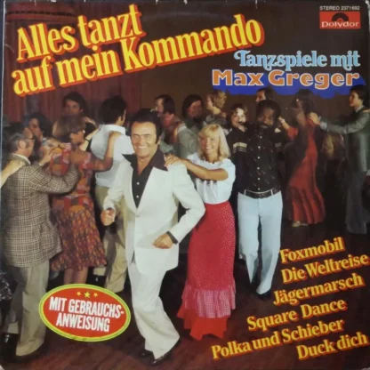 Max Greger : Alles Tanzt Auf Mein Kommando-Tanzspiele